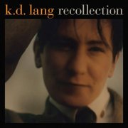 k.d. lang - Recollection (Expanded Edition) (2011)