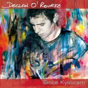 Declan O'Rourke - Since Kyabram (2004)