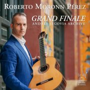 Roberto Moronn Pérez - Andrés Segovia Archive: Grand Finale (2025) [Hi-Res]