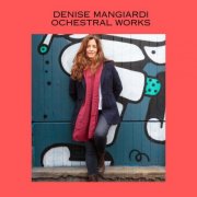 Denise Mangiardi - Orchestral Works (2024)