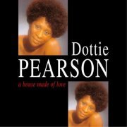 Dottie Pearson - A House Made Of Love (2003)