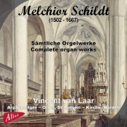 Vincent van Laar - Melchior Schildt: Complete organ works (2020) [Hi-Res]