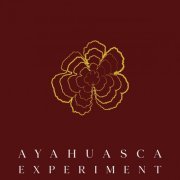 Ayahuasca Experiment - Ayahuasca Experiment (2020)