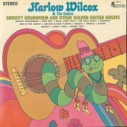 Harlow Wilcox & The Oakies - Groovy Grubworm and Other Golden Guitar Greats (1969)