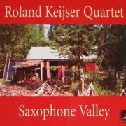 Roland Keijser Quartet - Saxophone Valley (2000)