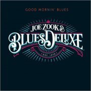 Joe Zook & Blues Deluxe - Good Mornin' Blues (2019)