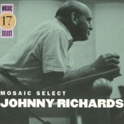 Johnny Richards - Mosaic Select 17 (2005) [Box Set 3CD]