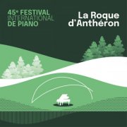 Tanguy de Williencourt, Arielle Beck, Nathanaël Gouin, Jean-Baptiste Doulcet - 45e Festival International de Piano de La Roque d'Anthéron (2025) [Hi-Res]