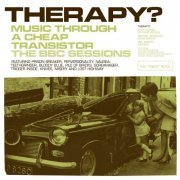 Therapy? - Music Through a Cheap Transistor: The BBC Sessions (2007)