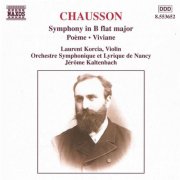 Laurent Korcia, Nancy Symphony Orchestra, Jerome Kaltenbach - Chausson: Symphony, Poème & Viviane (1998)