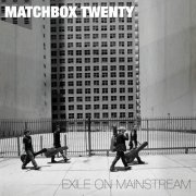 Matchbox Twenty - Exile on Mainstream (Deluxe Edition) (2007) Hi-Res