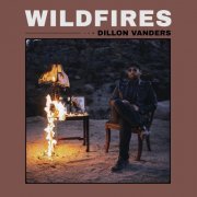 Dillon Vanders - Wildfires (2022)