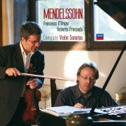 Francesco D'Orazio & Roberto Prosseda - Mendelssohn: Complete Violin Sonatas (2004)