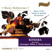Kithara, Christopher Wilson, Shirley Rumsey - Musica Mediterranea (Music Of The Italian & Spanish Renaissance) (1994)