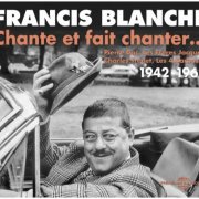 Various - Francis Blanche chante et fait chanter... (1942-1962) (2016)