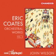 BBC Philharmonic & John Wilson - Coates: Orchestral Works, Vol. 2 (2020) [Hi-Res]