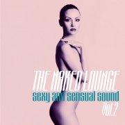 VA - The Naked Lounge, Vol. 2 (Sexy and Sensual Sound) (2015)