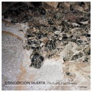 Concepción Huerta - The Earth Has Memory (2024)