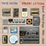 Pete Astor - Unsent Letters – Home Recordings 1984-2024 (2025) [Hi-Res]