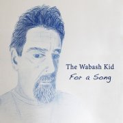 The Wabash Kid - For a Song (2020)