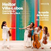 La Rueda de la Luna Cuarteto de Cuerdas - Heitor Villa-Lobos, cuartetos de cuerda Nº1 y Nº5 (2024) [Hi-Res]