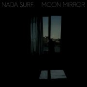 Nada Surf - Moon Mirror (Deluxe Edition) (2024) [Hi-Res]