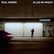 Paul Weber - Alles im Arsch (2021)