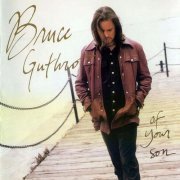 Bruce Guthro - Of Your Son (1998)