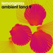 Lemongrass - Ambient Land 9 (2024)