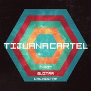 Tijuana Cartel - 24 Bit Guitar Orchestra (2014)