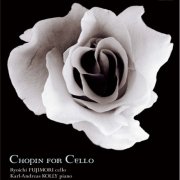 Ryoichi Fujimori, Karl-Andreas Kolly - Chopin for Cello (2003) [Hi-Res]