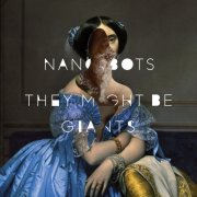 They Might Be Giants - Nanobots (2013)