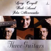 Larry Coryell, Badi Assad, John Abercrombie - Three Guitars (2005) [Hi-Res]