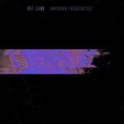 Off Land - Unknown Frequencies (2024)