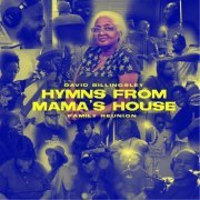 David Billingsley - Hymns From Mama's House: Family Reunion (2022)