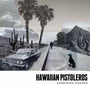 Hawaiian Pistoleros - Something Strange (2023)