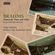 Tuija Hakkila & Sirkka-Liisa Kaakinen-Pilch - Brahms: Sonatas for Piano & Violin on Period Instruments (2018) [CD-Rip]