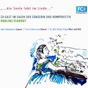 Julia Sukmanova, Elena Sukmanova - Die Seele lebt im Liede: An Invitation to the Salon of Prima Donna and Composer Pauline Viardot (2014) CD-Rip