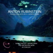 Anna Shelest, The Orchestra Now, Neeme Järvi - Rubinstein: Piano Concerto No. 4 in D Minor, Op. 70 & Caprice russe, Op. 102 (Live) (2018) [Hi-Res]