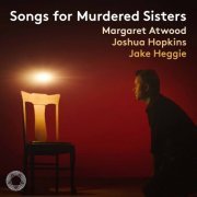 Joshua Hopkins & Jake Heggie - Jake Heggie Songs for Murdered Sisters (2021) [Hi-Res]