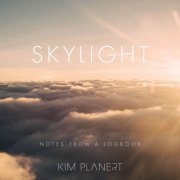 Kim Planert - Skylight: Notes from a Logbook (2019) [Hi-Res]