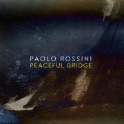 Paolo Rossini - Peaceful Bridge (2022)