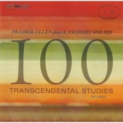 Fredrik Ullen - Sorabji: 100 Transcendental Studies, Nos. 1-25 (2006) Hi-Res