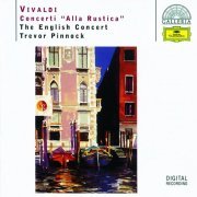 Trevor Pinnock, The English Concert - Vivaldi: Concerti "Alla Rustica" (1986)