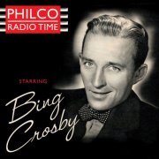 Bing Crosby - Philco Radio Time Starring Bing Crosby (2020)