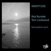 Rob Ryndak & Tom Lockwood - Gratitude (2019)