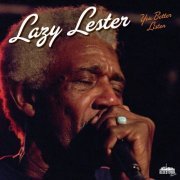 Lazy Lester -  You Better Listen (2011)