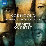 Tippett Quartet - Korngold: String Quartets Nos. 1-3 (2023) [Hi-Res]