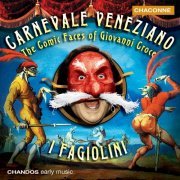 I Fagiolini, Robert Hollingworth, David Miller, Linda Sayce, Eligio Quinteiro, Catherine Pierron - Carnevale Veneziano - The Comic Faces of Giovanni Croce (2001) [Hi-Res]