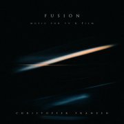 Christoffer Franzen - Fusion: Music for TV & Film (2022)